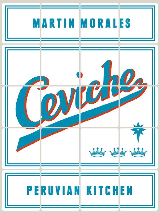 Title details for Ceviche: Peruvian Kitchen by Martin Morales - Wait list